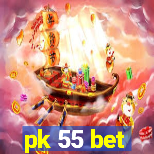 pk 55 bet